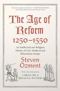 Cover of “The Age of Reform 1250–1550” by Steven Ozment – exploration of the spiritual and historical roots leading to the Reformation.