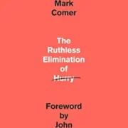 The Ruthless Elimination of Hurry by John Mark Comer, a Christian discipleship book that helps readers overcome busyness, reduce stress, and embrace a slower, more intentional life centered on Jesus Christ