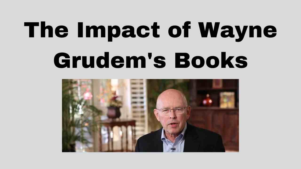 Wayne Grudem A great theologian and author