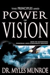 Power of vision is one of Myles Munroe Books