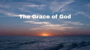 Understanding the Grace of God in Life