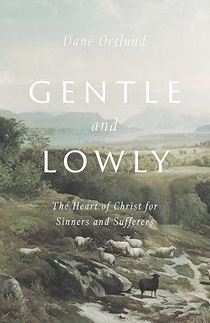Gentle and Lowly by Dane Ortlund — A Book Summary