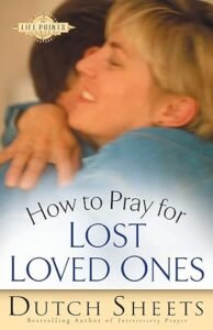 Image of one of the Dutch Sheets Books, How to pray for lost loved ones