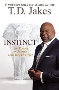 Instinct by T.D. Jakes a great book