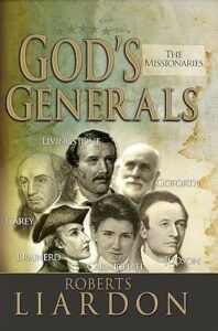 Cover of God’s Generals: The Missionaries by Roberts Liardon — David Livingstone, Amy Carmichael, Hudson Taylor, and missionaries who spread the gospel worldwide.