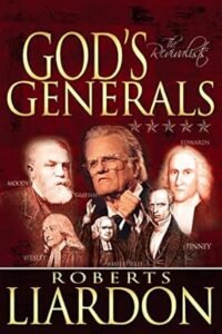 Cover of God’s Generals: The Revivalists by Roberts Liardon — stories of Billy Graham, Charles Finney, George Whitefield, and the Booths who ignited global revival.
