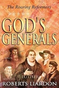 ook cover of God’s Generals: The Roaring Reformers by Roberts Liardon — featuring Martin Luther, John Calvin, John Hus, and other great reformers who changed Christianity.