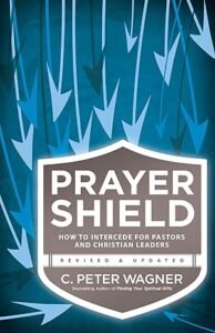 Image of Prayer Shield by C. Peter Wagner, showing believers how to intercede powerfully for pastors and Christian leaders.
