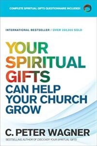 Image of Your Spiritual Gifts Can Help Your Church Grow by C. P Wagner, on building strong, Spirit-filled churches.