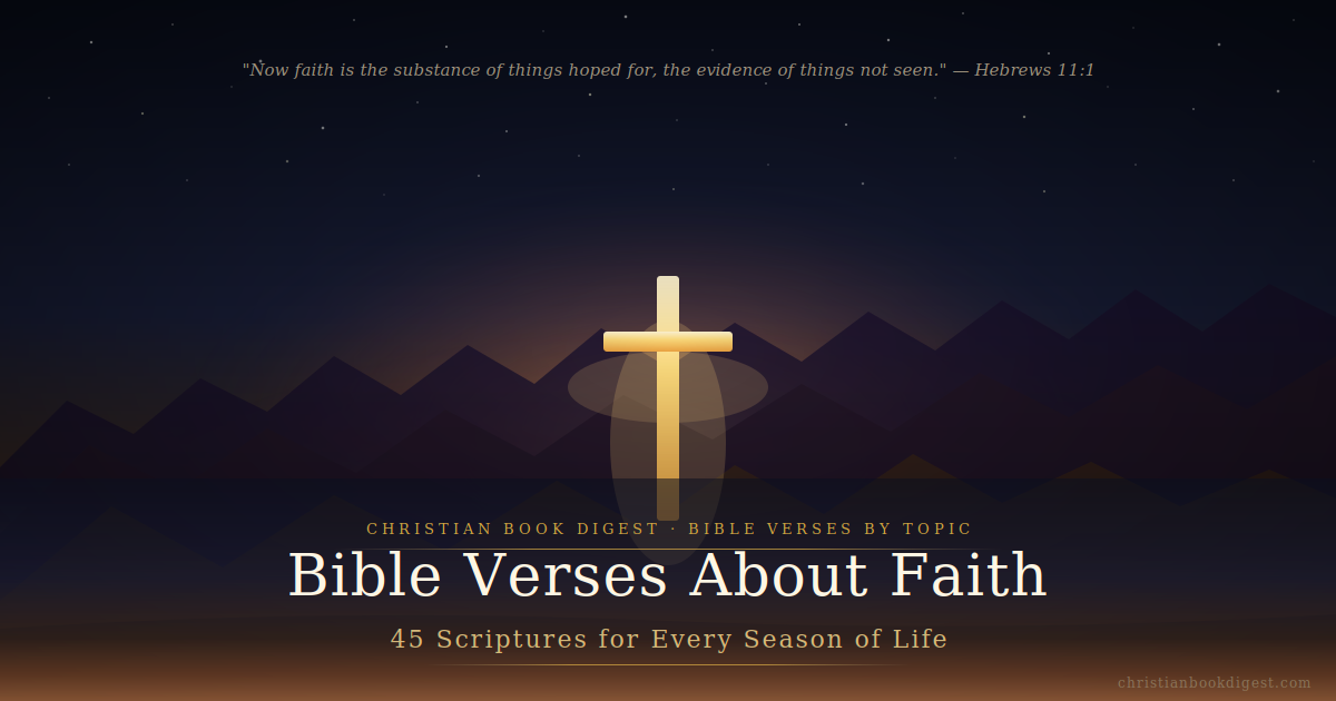 Bible Verses About Faith: 45 Scriptures for Every Season of Life