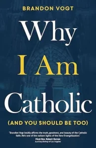Why I am A catholic by Brandon Vogt